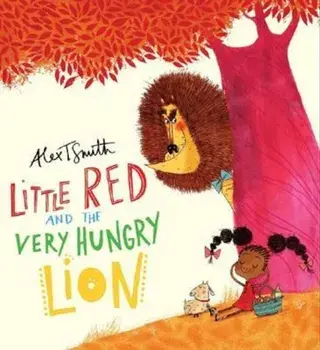Little Red and the Very Hungry Lion, Paperback/Alex T Smith