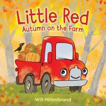 Little Red, Autumn on the Farm. Autumn on the Farm, Hardback/Will Hillenbrand