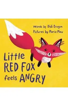 Little Red Fox Feels Angry: An Anger Management Book for Little Ones - Didi Dragon