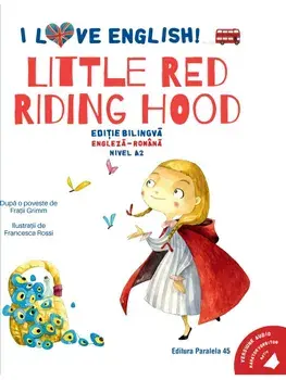 Little Red Riding Hood. Editie bilingva engleza-romana. Nivel A2 (versiune audio inclusa)/Fratii Grimm