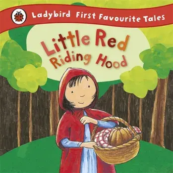 Little Red Riding Hood: Ladybird First Favourite Tales/Mandy Ross