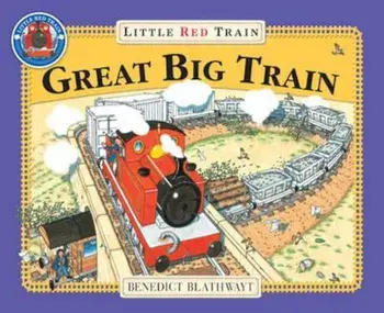 Little Red Train: Great Big Train, Paperback/Benedict Blathwayt