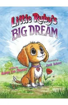 Little Ruby's Big Dream - Karen Lee Stevens