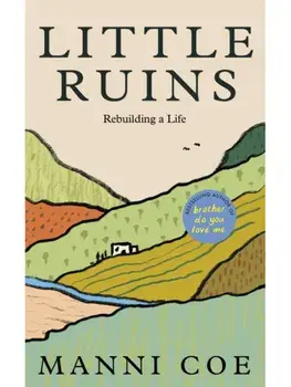 Little Ruins. Rebuilding a Life, Main, Hardback/Manni Coe