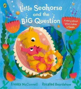 Little Seahorse and the Big Question, Paperback/Freddy McConnell