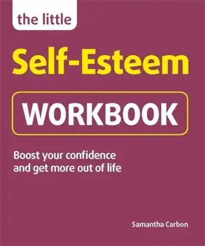 Little Self-Esteem Workbook. Boost your confidence and get more out of life, Paperback/Samantha Carbon