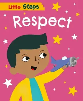 Little Steps: Respect. Illustrated ed, Hardback/Kay Barnham