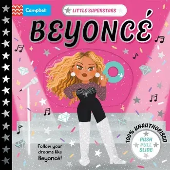 Little Superstars: Beyonce. A Push, Pull, Slide Book, Board book/Campbell Books