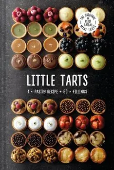 Little Tarts. 1 x pastry recipe + 60 x fillings, Hardback/Meike Schaling