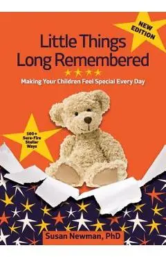 Little Things Long Remembered: Making Your Children Feel Special Every Day - Phd Susan Newman