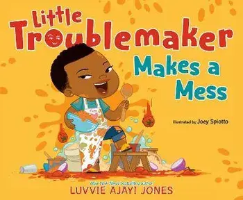 Little Troublemaker Makes a Mess, Hardcover/Luvvie Ajayi Jones