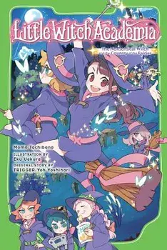 Little Witch Academia: The Nonsensical Witch and the Country of the Fairies, Paperback/Momo Tachibana