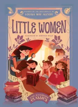 Little Women. Inspired by the Masterpiece by Louisa May Alcott, Hardback/***
