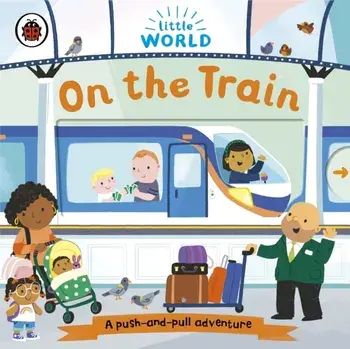 Little World: On the Train. A push-and-pull adventure, Board book/***