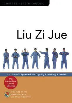 Liu Zi Jue. Six Sounds Approach to Qigong Breathing Exercises, Paperback/Chinese Health Qigong Association
