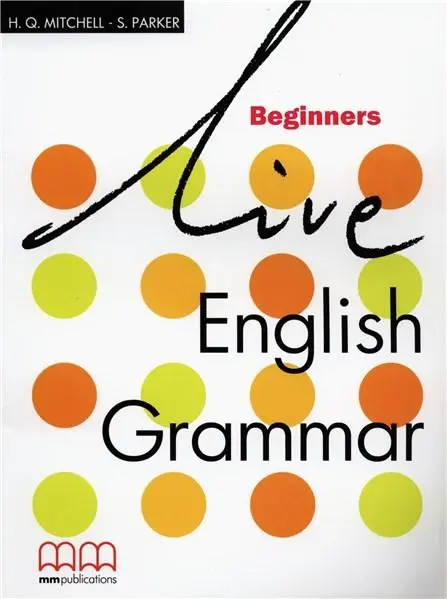Live English Grammar - Beginners Student's Book | H.Q. Mitchell, S. Parker