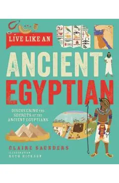 Live Like An Ancient Egyptian - Claire Saunders