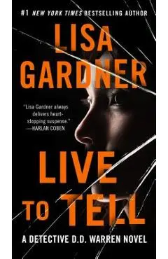 Live to Tell: A Detective D. D. Warren Novel - Lisa Gardner