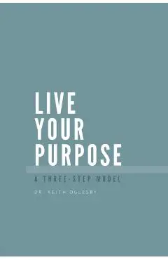 Live Your Purpose - Keith Allen Oglesby