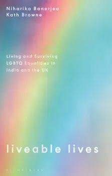 Liveable Lives. Living and Surviving LGBTQ Equalities in India and the UK, Paperback/***