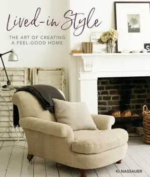 Lived-In Style. The Art of Creating a Feel-Good Home, Hardback/***