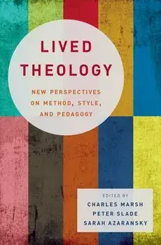 Lived Theology: New Perspectives on Method, Style, and Pedagogy, Hardcover/Charles Marsh