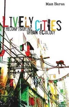 Lively Cities. Reconfiguring Urban Ecology, Paperback/Maan Barua