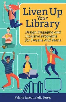 Liven Up Your Library: Design Engaging and Inclusive Programs for Tweens and Teens, Paperback/Julia Torres