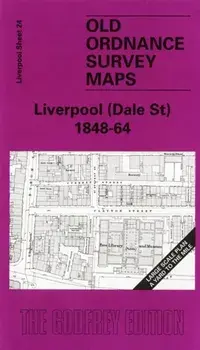Liverpool (Dale Street) 1848-64. Liverpool Sheet 24, Sheet Map/Kay Parrott