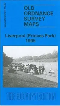 Liverpool (Princes Park) 1905. Lancashire Sheet 113.03, Facsimile of 1905 ed, Sheet Map/Naomi Evetts