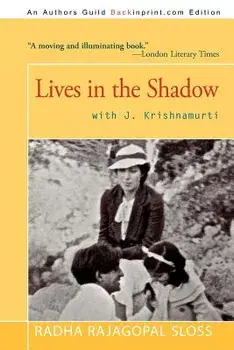 Lives in the Shadow with J. Krishnamurti, Paperback/Radha Rajagopal Sloss