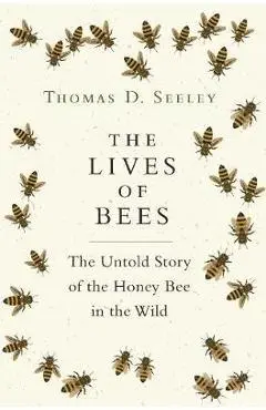 Lives of Bees - Thomas Seeley