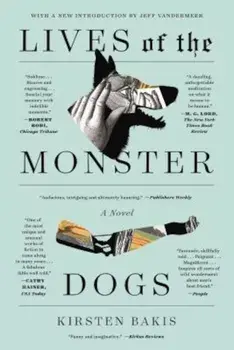Lives of the Monster Dogs, Paperback/Kirsten Bakis