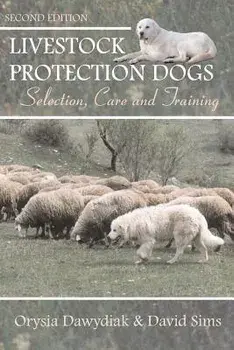 Livestock Protection Dogs: Selection, Care and Training, Paperback/David Sims