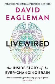 Livewired. The Inside Story of the Ever-Changing Brain, Paperback/David Eagleman