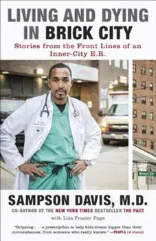 Living and Dying in Brick City: Stories from the Front Lines of an Inner-City E.R., Paperback/Sampson Davis