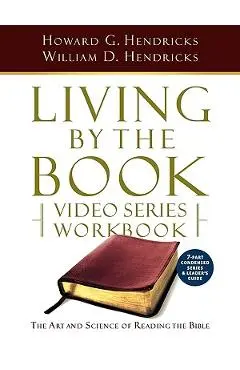 Living by the Book Video Series Workbook (7-Part Condensed Version) - Howard G. Hendricks
