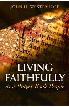 Living Faithfully as a Prayer Book People - John H. Westerhoff