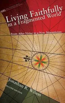 Living Faithfully in a Fragmented World, Second Edition, Hardback/Jonathan R Wilson