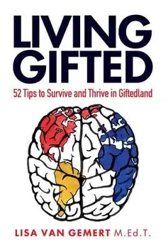 Living Gifted: 52 Tips To Survive and Thrive in Giftedland, Paperback/Lisa Van Gemert