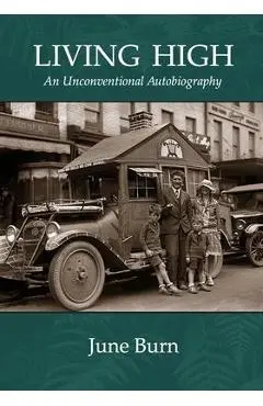 Living High: An Unconventional Biography - June Burn