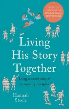 Living His Story Together. Being a Community of Missionary Disciples, Paperback/Hannah Steele