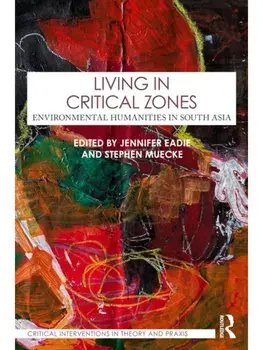 Living in Critical Zones. Environmental Humanities in South Asia, Paperback/***