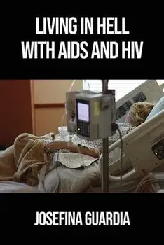 Living in Hell with AIDS and HIV, Paperback/Josefina Guardia