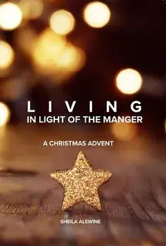 Living In Light Of The Manger, Paperback/Sheila K. Alewine