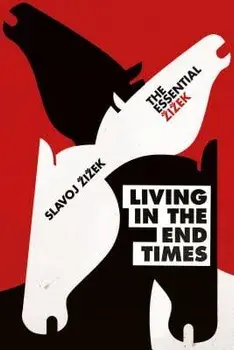Living in the End Times, Paperback/Slavoj Zizek