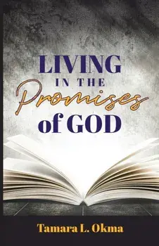Living in the Promises of God, Paperback/Tamara L. Okma