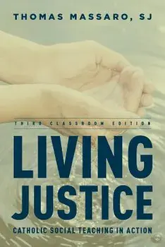 Living Justice: Catholic Social Teaching in Action (Third Classroom), Paperback/Thomas S. J. Massaro