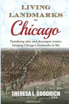Living Landmarks of Chicago, Paperback/Theresa L. Goodrich