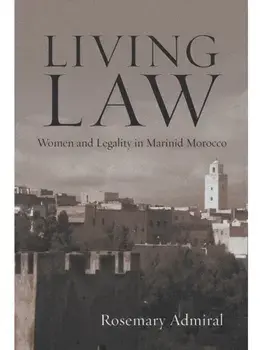 Living Law. Women and Legality in Marinid Morocco, Hardback/Rosemary Admiral